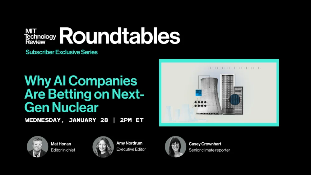 Roundtables: Why AI Companies Are Betting on Next-Gen Nuclear.